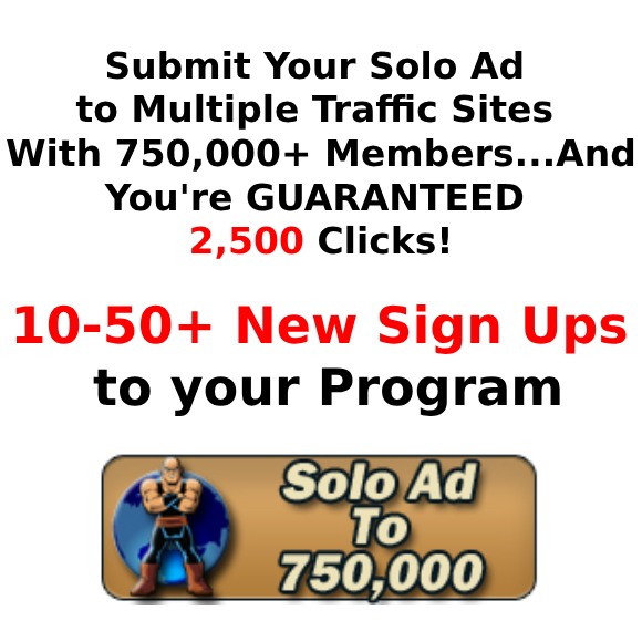 Solo Ads GUARANTEED 2,500 Clicks! Submit your Solo Ad to 750,000+ members across multiple traffic sites. In 5-10 Days, receive visible results! https://appliedmarketingconcepts.com